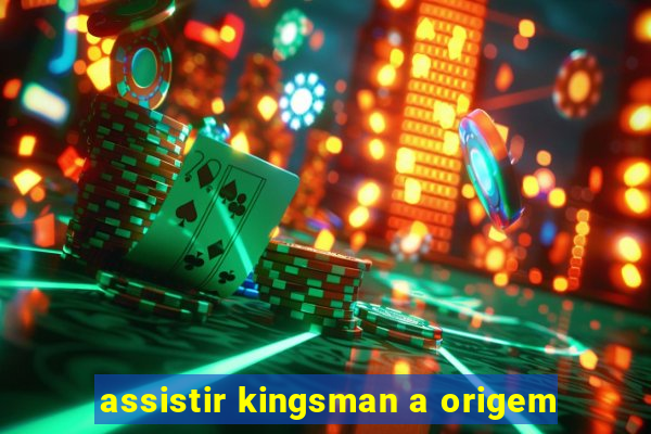 assistir kingsman a origem